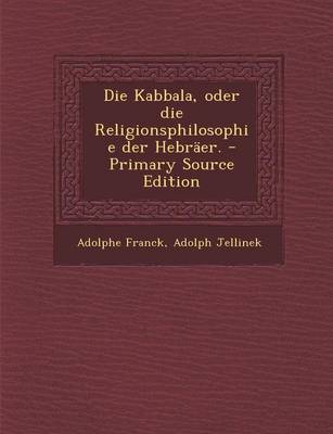 Book cover for Die Kabbala, Oder Die Religionsphilosophie Der Hebraer. - Primary Source Edition