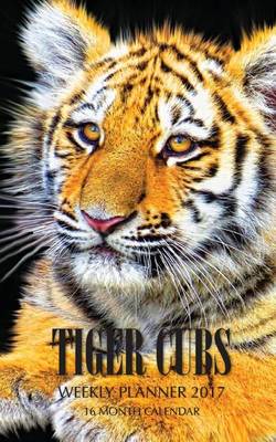 Book cover for Tiger Cubs Weekly Planner 2017