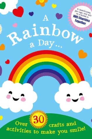 Cover of A Rainbow a Day...! Over 30 activities and crafts to make you smile