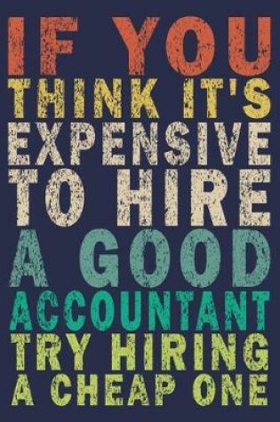 Cover of If You Think It's Expensive to Hire a Good Accountant Try Hiring a Cheap One