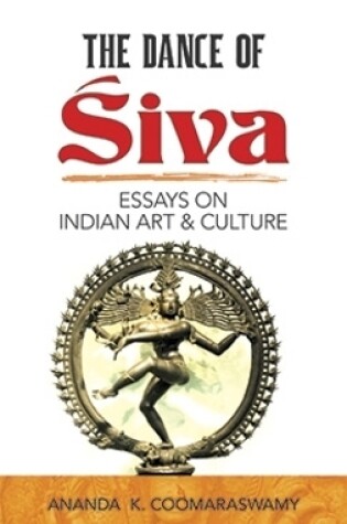 Cover of The Dance of Siva: Essays on Indian Art and Culture