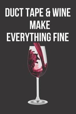 Book cover for Duct Tape & Wine Make Everything Fine