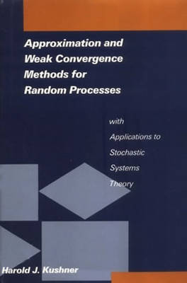 Book cover for Approximation and Weak Convergence Methods for Random Processes with Applications to Stochastic Systems Theory