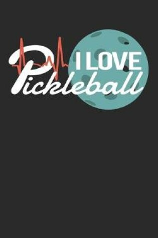 Cover of I love Pickleball