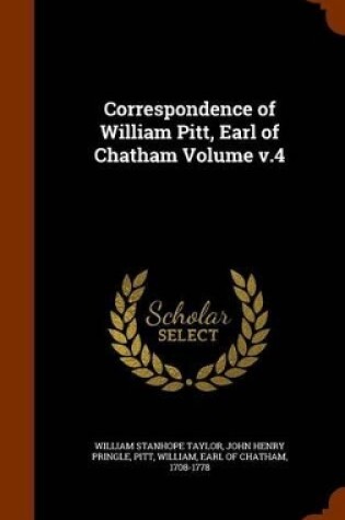 Cover of Correspondence of William Pitt, Earl of Chatham Volume V.4