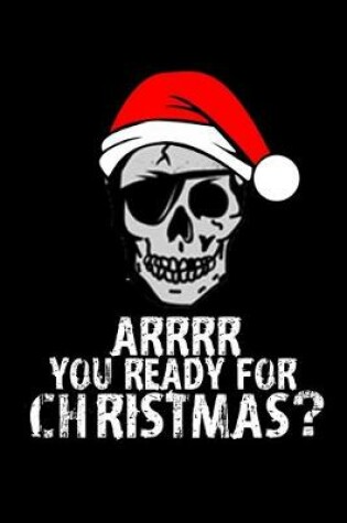 Cover of Arrrr You Ready For Christmas?