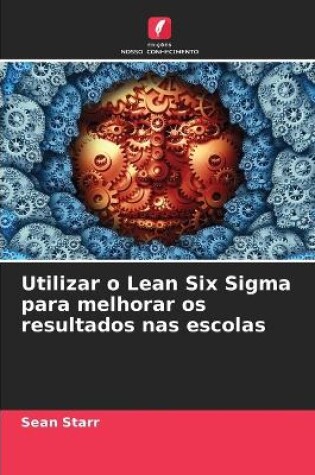 Cover of Utilizar o Lean Six Sigma para melhorar os resultados nas escolas