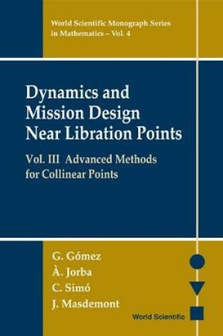 Cover of Dynamics And Mission Design Near Libration Points, Vol Iii: Advanced Methods For Collinear Points