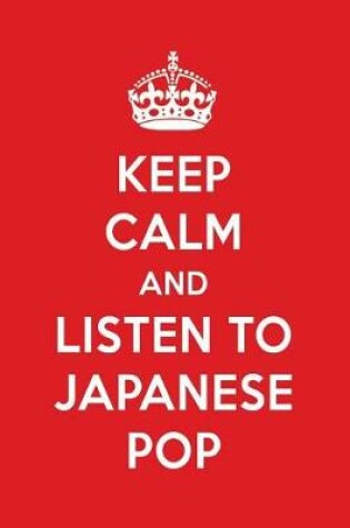 Cover of Keep Calm and Listen to Japanese Pop