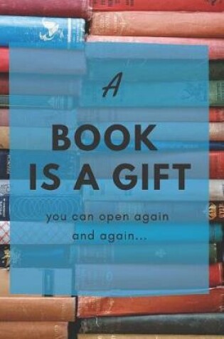 Cover of A Book is a Gift you can Open Again and Again