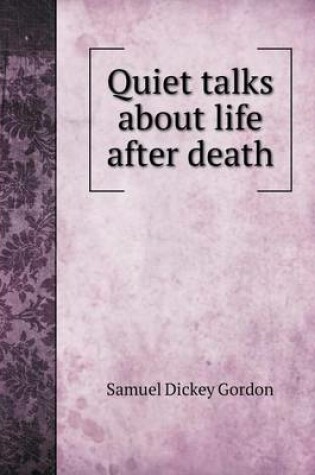 Cover of Quiet talks about life after death