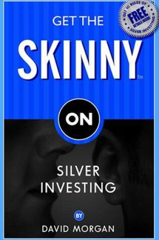 Cover of Get the Skinny on Silver Investing