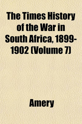 Book cover for The Times History of the War in South Africa, 1899-1902 (Volume 7)