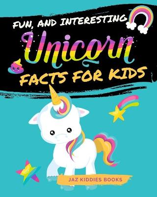 Book cover for Fun and Interesting Unicorn Facts for Kids