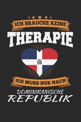 Book cover for Ich Brauche Keine Therapie Ich Muss Nur Nach Dominikanische Republik