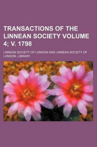 Cover of Transactions of the Linnean Society Volume 4; V. 1798