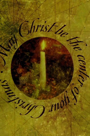 Cover of May Christ Be the Center of Your Christmas