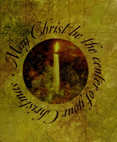 Book cover for May Christ Be the Center of Your Christmas