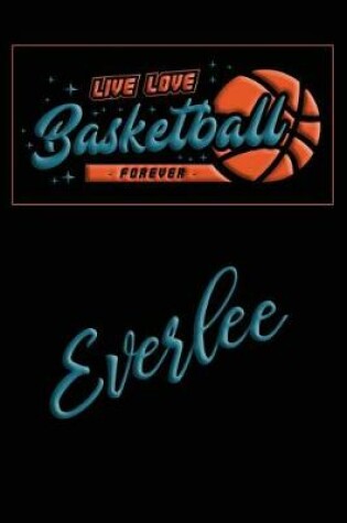 Cover of Live Love Basketball Forever Everlee