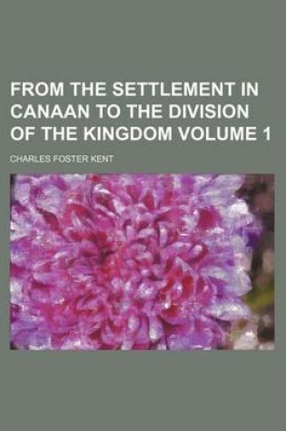 Cover of From the Settlement in Canaan to the Division of the Kingdom Volume 1