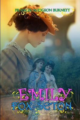 Book cover for EMILY FOX-SETON BY FRANCES HODGSON BURNETT ( Classic Edition Illustrations )