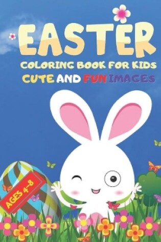 Cover of Easter Coloring Book For Kids Ages 4-8 Cute And Fun Images