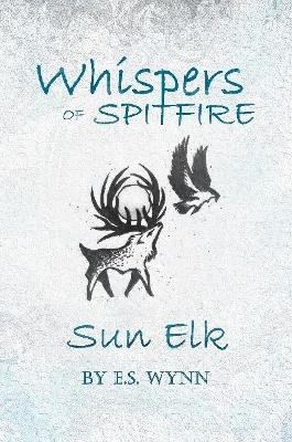 Book cover for Whispers of Spitfire: Sun Elk
