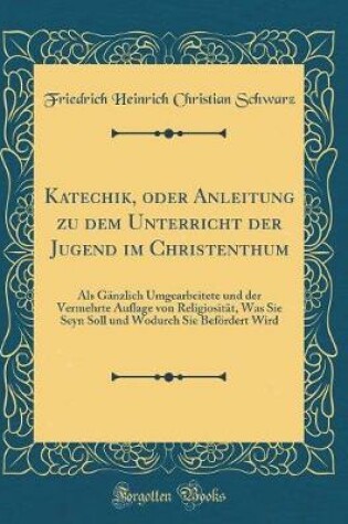 Cover of Katechik, Oder Anleitung Zu Dem Unterricht Der Jugend Im Christenthum