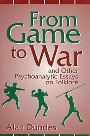 Cover of From Game to War and Other Psychoanalytic Essays on Folklore