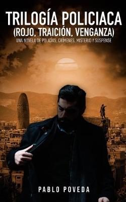 Book cover for Trilogía Policíaca (Rojo, Traición, Venganza)