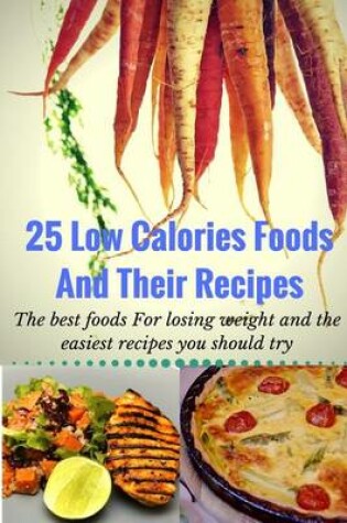 Cover of 25 Low Calories Foods and Their Recipes