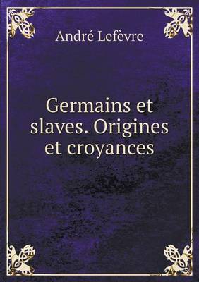 Book cover for Germains et slaves. Origines et croyances