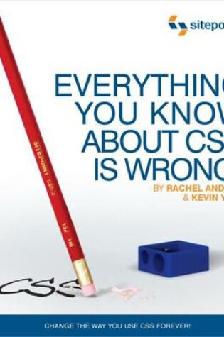 Cover of Everything You Know about CSS Is Wrong!