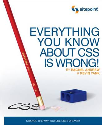 Book cover for Everything You Know about CSS Is Wrong!