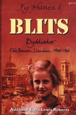 Cover of Fy Hanes i: Blits - Dyddiadur Edie Benson, Llundain 1940-1941