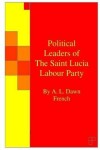 Book cover for Political Leaders of The Saint Lucia Labour Party