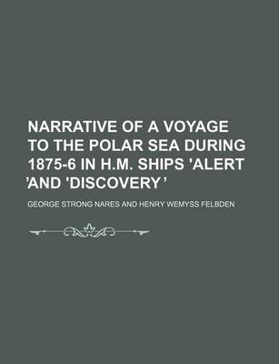 Book cover for Narrative of a Voyage to the Polar Sea During 1875-6 in H.M. Ships 'Alert and 'Discovery (Volume 1)