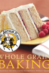 Book cover for King Arthur Flour Whole Grain Baking