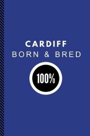 Cover of Cardiff Born & Bred 100%