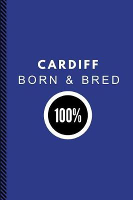 Book cover for Cardiff Born & Bred 100%