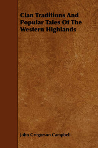 Cover of Clan Traditions And Popular Tales Of The Western Highlands