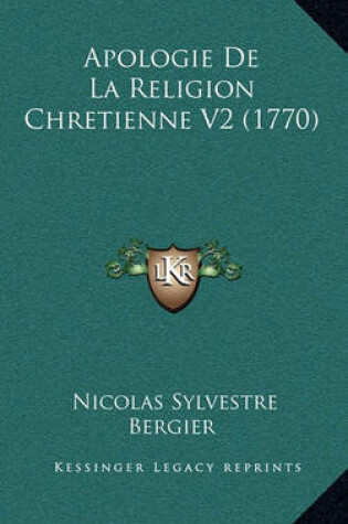 Cover of Apologie de La Religion Chretienne V2 (1770)