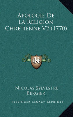 Book cover for Apologie de La Religion Chretienne V2 (1770)