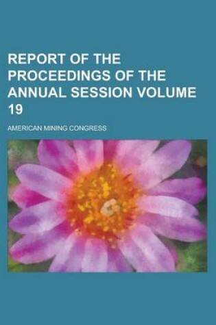 Cover of Report of the Proceedings of the Annual Session Volume 19