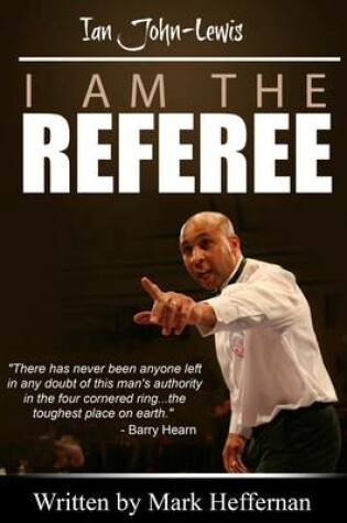 Cover of I am the Referee - Ian John Lewis