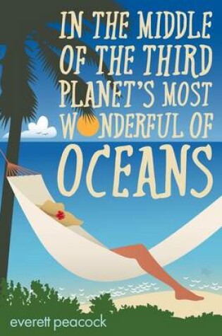 Cover of In the Middle of the Third Planet's Most Wonderful of Oceans