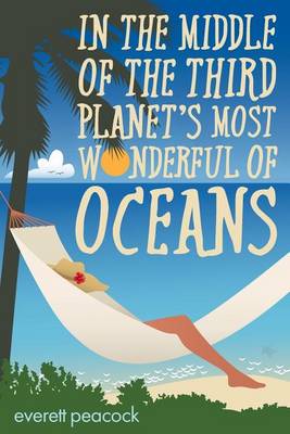 Book cover for In the Middle of the Third Planet's Most Wonderful of Oceans