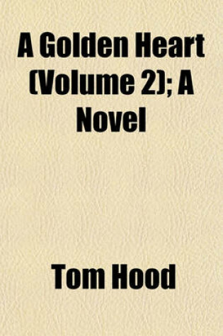 Cover of A Golden Heart (Volume 2); A Novel