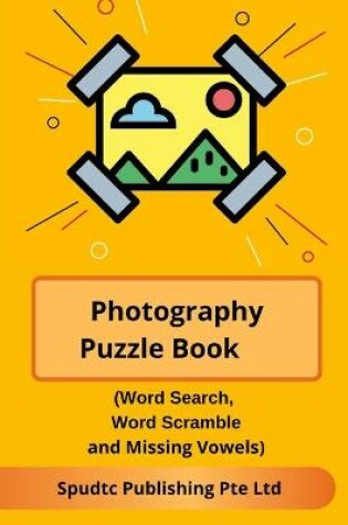 Cover of Photography Puzzle Book (Word Search, Word Scramble and Missing Vowels)