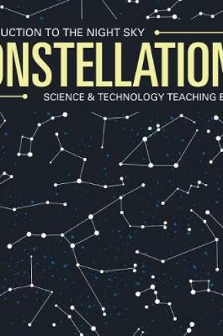 Cover of Constellations Introduction to the Night Sky Science & Technology Teaching Edition